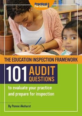 Education Inspection Framework 101 AUDIT QUESTIONS to evaluate your practice and prepare for inspection