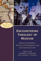 Encountering Theology of Mission – Biblical Foundations, Historical Developments, and Contemporary Issues