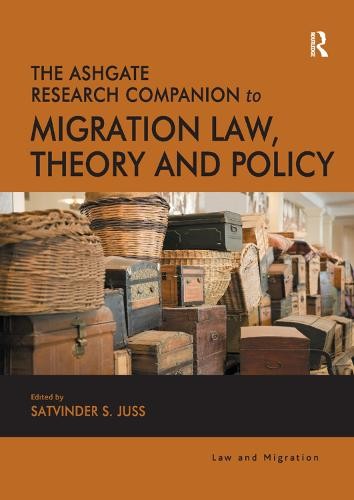 Ashgate Research Companion to Migration Law, Theory and Policy