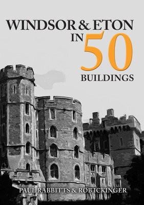 Windsor a Eton in 50 Buildings