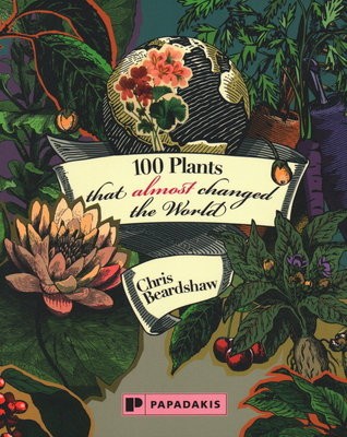 100 Plants that Almost Changed the World
