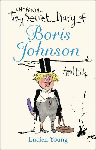 Secret Diary of Boris Johnson Aged 13