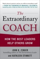 Extraordinary Coach: How the Best Leaders Help Others Grow