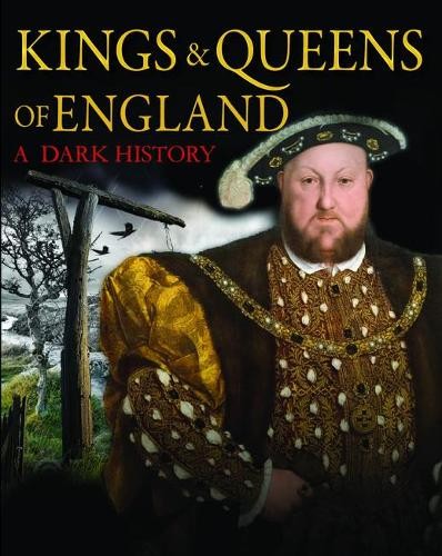 Kings a Queens of England: A Dark History