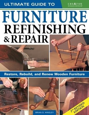 Ultimate Guide to Furniture Repair a Refinishing, 2nd Revised Edition