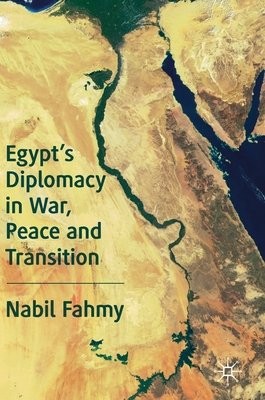 Egypt’s Diplomacy in War, Peace and Transition