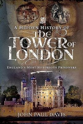 Hidden History of the Tower of London