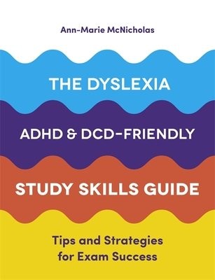 Dyslexia, ADHD, and DCD-Friendly Study Skills Guide