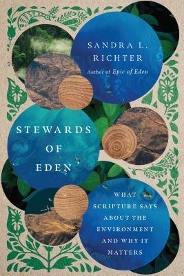 Stewards of Eden – What Scripture Says About the Environment and Why It Matters