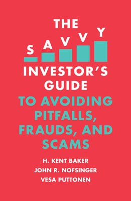 Savvy Investor's Guide to Avoiding Pitfalls, Frauds, and Scams