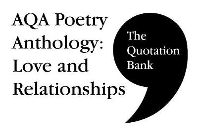 Quotation Bank: AQA Poetry Anthology - Love and Relationships GCSE Revision and Study Guide for English Literature 9-1
