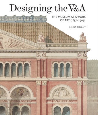 Designing the VaA: The Museum as a Work of Art (1857-1909)