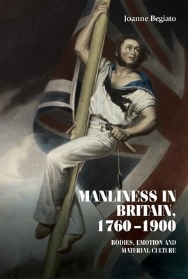 Manliness in Britain, 1760Â–1900