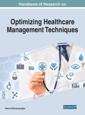 Handbook of Research on Optimizing Healthcare Management Techniques