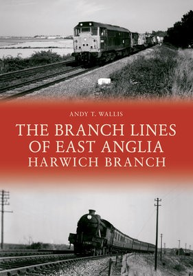 Branch Lines of East Anglia: Harwich Branch