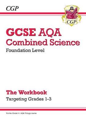 GCSE Combined Science AQA - Foundation: Grade 1-3 Targeted Workbook