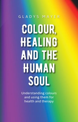 Colour, Healing and the Human Soul