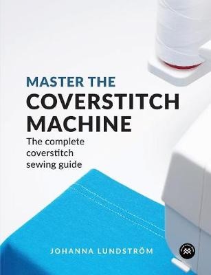 Master the Coverstitch Machine