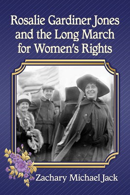 Rosalie Gardiner Jones and the Long March for Women's Rights