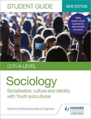 OCR A-level Sociology Student Guide 1: Socialisation, culture and identity with Family and Youth subcultures