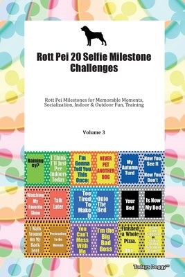 Rott Pei 20 Selfie Milestone Challenges Rott Pei Milestones for Memorable Moments, Socialization, Indoor a Outdoor Fun, Training Volume 3