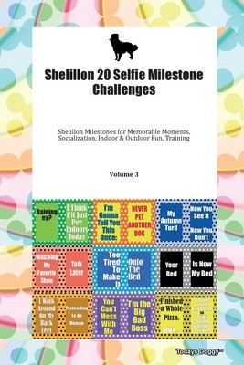 Shelillon 20 Selfie Milestone Challenges Shelillon Milestones for Memorable Moments, Socialization, Indoor a Outdoor Fun, Training Volume 3