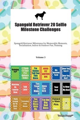 Spangold Retriever 20 Selfie Milestone Challenges Spangold Retriever Milestones for Memorable Moments, Socialization, Indoor a Outdoor Fun, Training V