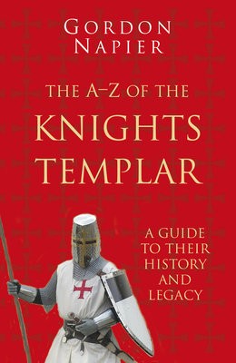 A-Z of the Knights Templar: Classic Histories Series