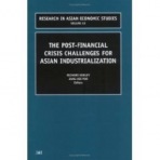 Post Financial Crisis Challenges for Asian Industrialization