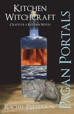 Pagan Portals Â– Kitchen Witchcraft Â– Crafts of a Kitchen Witch