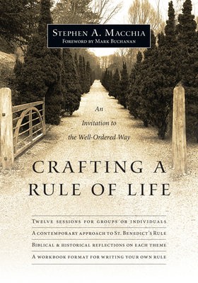 Crafting a Rule of Life – An Invitation to the Well–Ordered Way