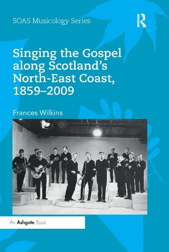 Singing the Gospel along ScotlandÂ’s North-East Coast, 1859Â–2009