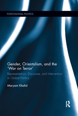 Gender, Orientalism, and the ‘War on Terror'