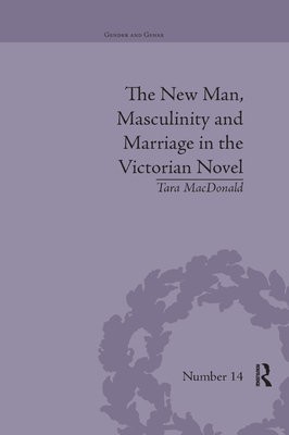 New Man, Masculinity and Marriage in the Victorian Novel