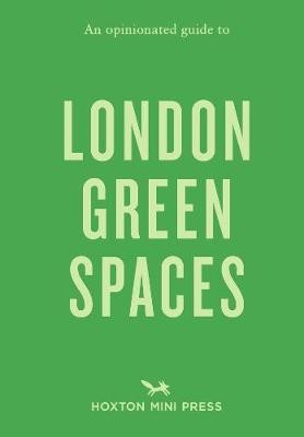Opinionated Guide To London Green Spaces