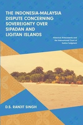Indonesia-Malaysia Dispute Concerning Sovereignty Over Sipadan and Ligitan Islands