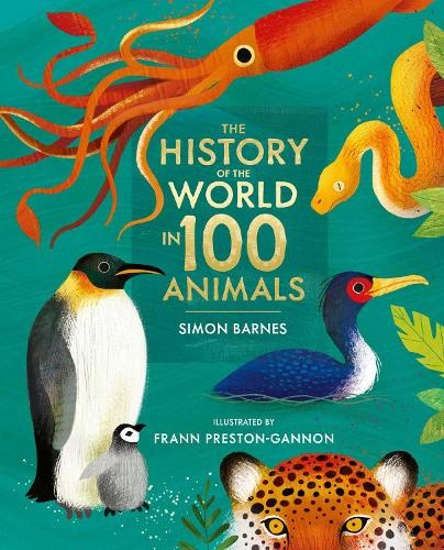 History of the World in 100 Animals - Illustrated Edition