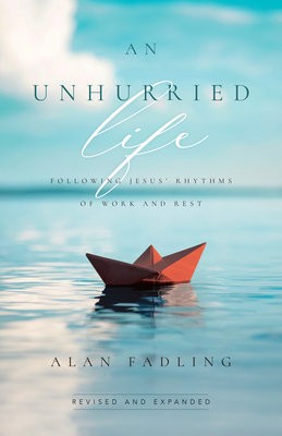 Unhurried Life – Following Jesus` Rhythms of Work and Rest