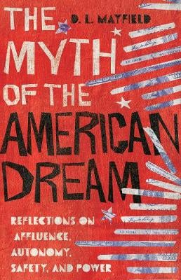 Myth of the American Dream - Reflections on Affluence, Autonomy, Safety, and Power