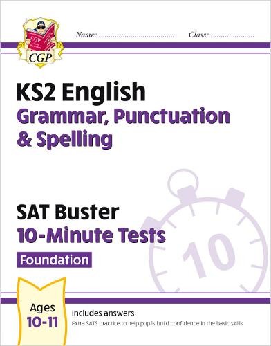 KS2 English SAT Buster 10-Minute Tests: Grammar, Punctuation a Spelling - Foundation (for 2024)