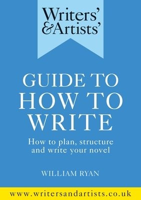 Writers' a Artists' Guide to How to Write