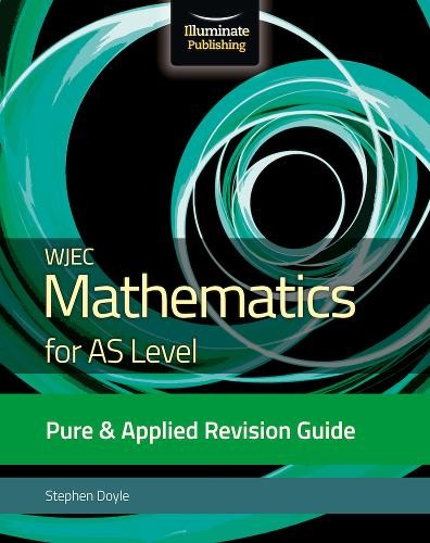 WJEC Mathematics for AS Level Pure a Applied: Revision Guide
