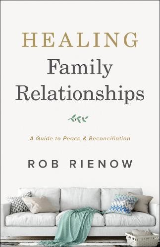 Healing Family Relationships - A Guide to Peace and Reconciliation