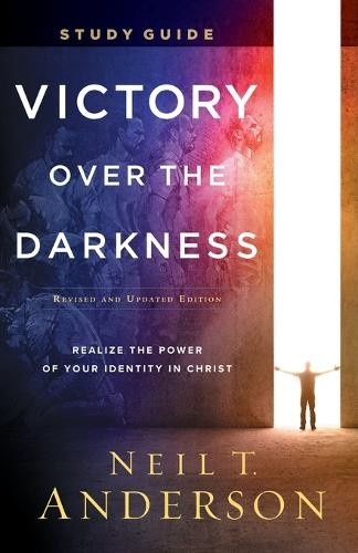 Victory Over the Darkness Study Guide Â– Realize the Power of Your Identity in Christ