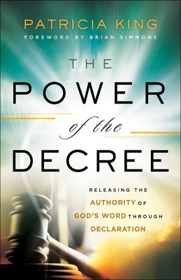 Power of the Decree – Releasing the Authority of God`s Word through Declaration