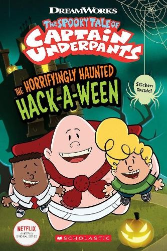 Horrifyingly Haunted Hack-A-Ween (The Epic Tales of Captain Underpants TV: Comic Reader)