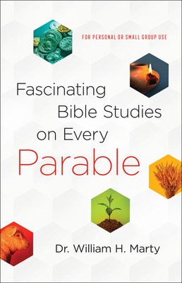 Fascinating Bible Studies on Every Parable – For Personal or Small Group Use