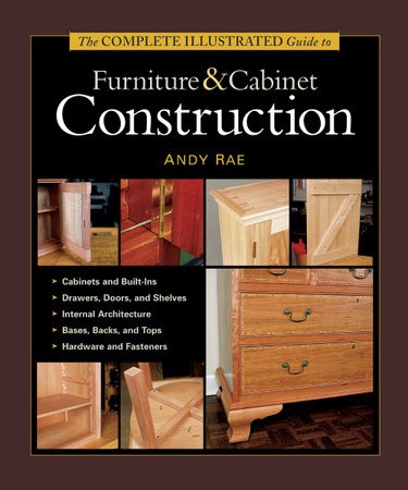 Complete Illustrated Guide to Furniture a Cabinet Construction, The