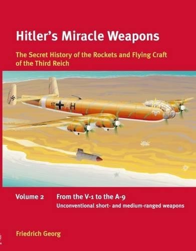 Hitler'S Miracle Weapons Volume 2