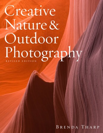 Creative Nature a Outdoor Photography, Revised Edi tion